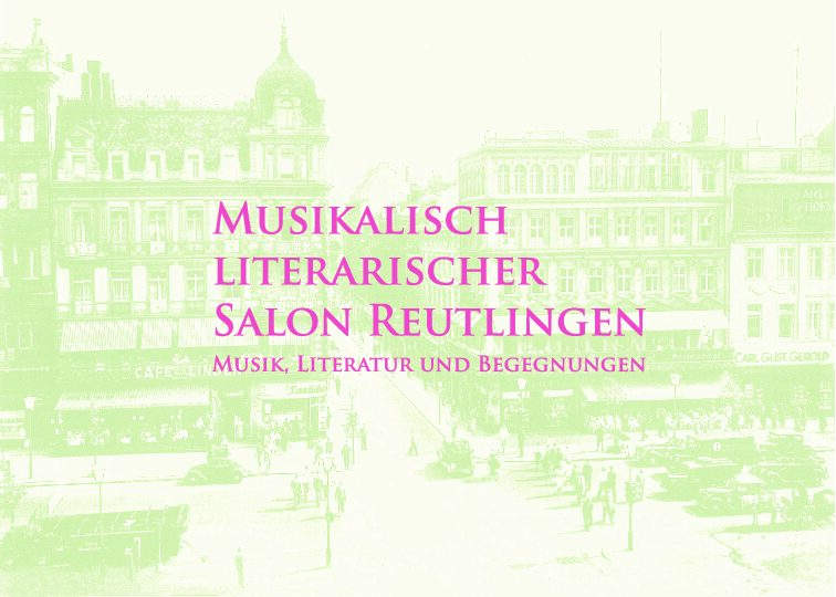 Musikalisch literarischer Salon Reutlingen Musikalisch literarischer Salon Reutlingen